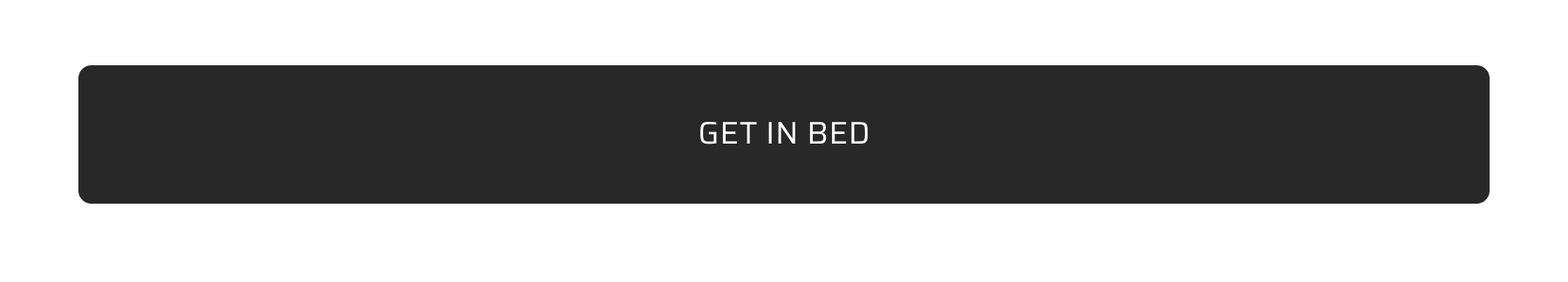 Get in Bed.