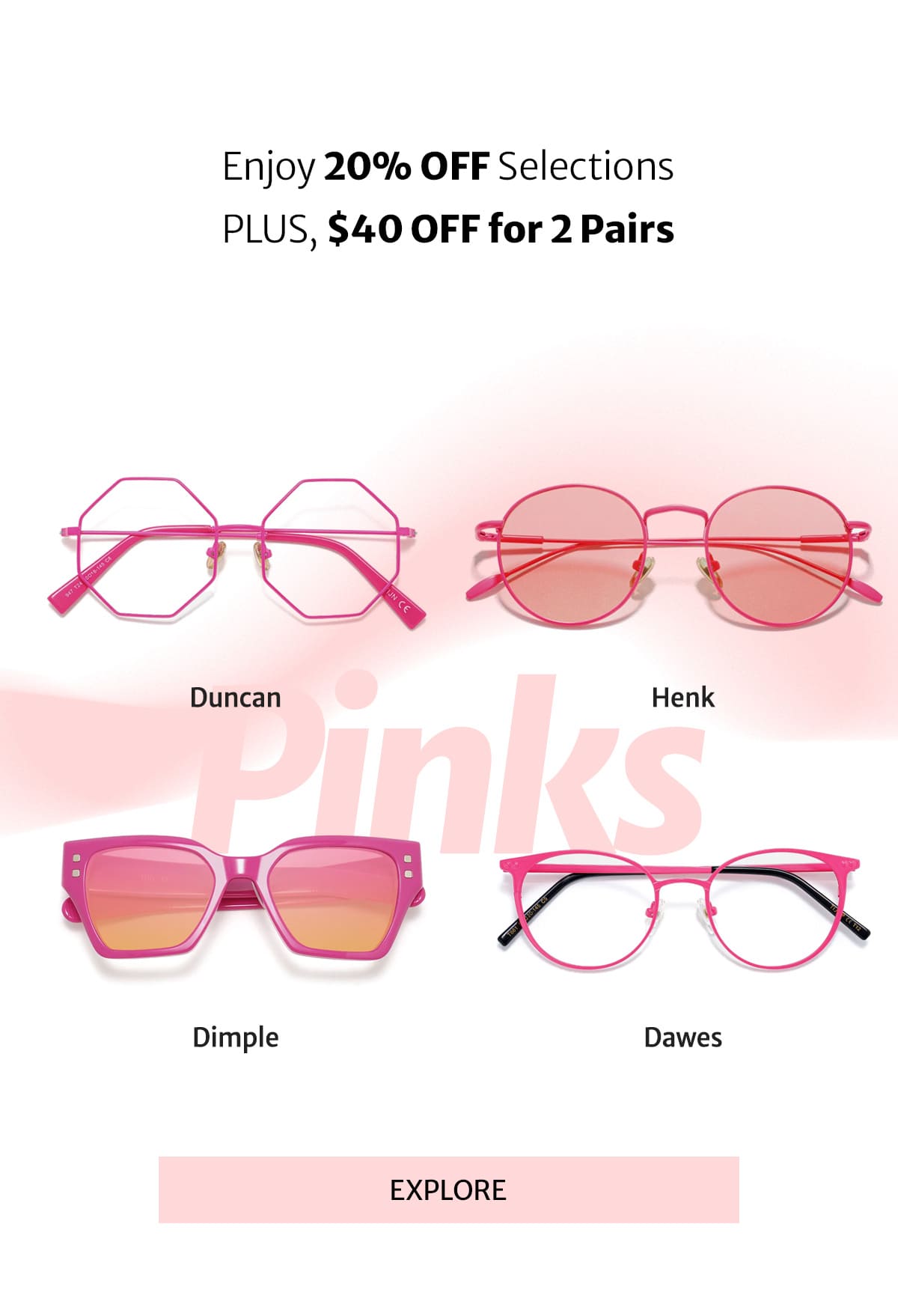 Enjoy 20% OFF Selections PLUS, $40 OFF for 2 Pairs