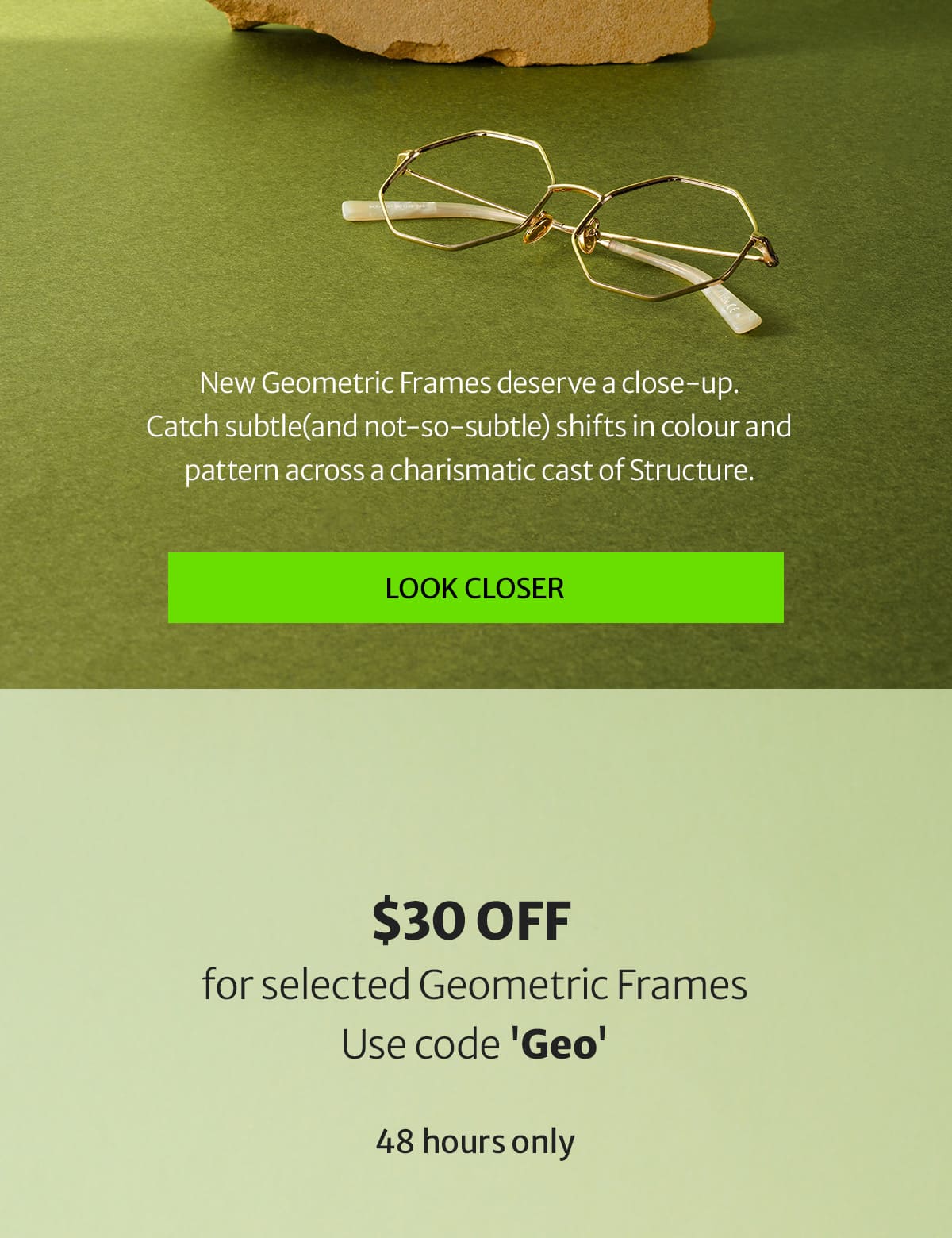New Geometric Frames deserve a close-up. Catch subtle(and not-so-subtle) shifts in colour and pattern across a charismatic cast of Structure.