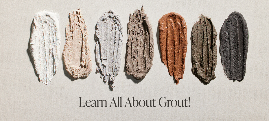 Learn All About Grout! 