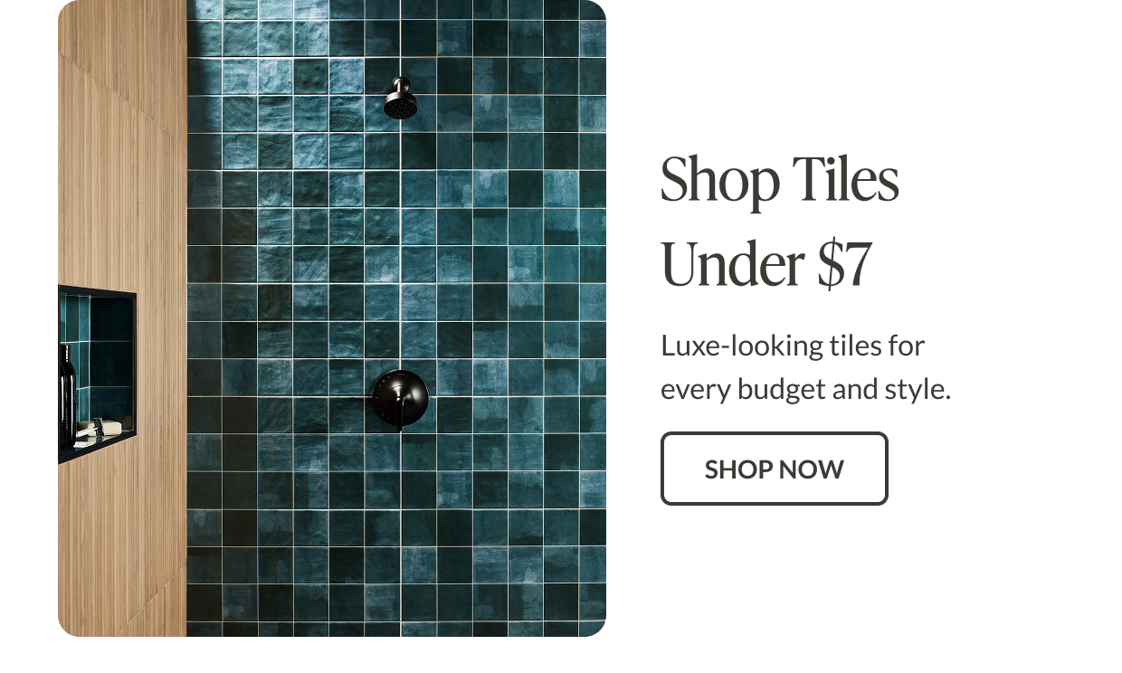 Shop Tiles Under $7 - Luxe-looking tiles for every budget and style. Shop Now