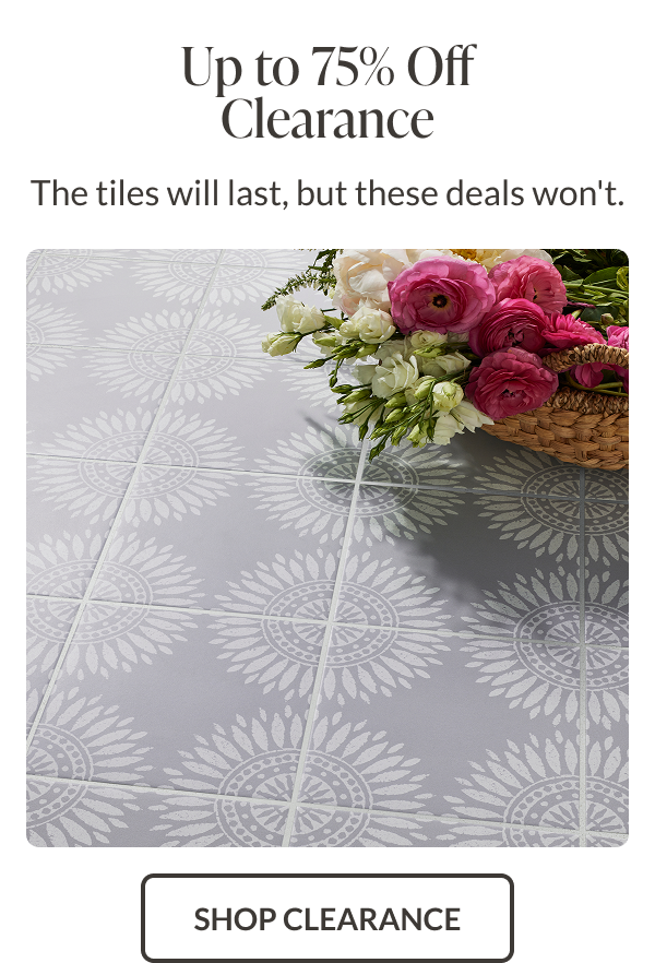 Up to 75% Off Clearance - The tiles will last, but these deals won't. Shop Clearance