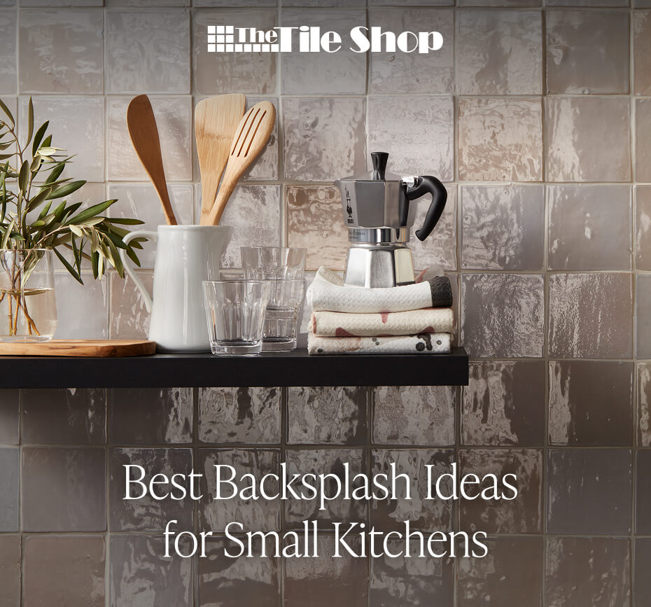 The Tile Shop - Best Backsplash Ideas for Small Kitchens