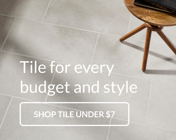 Tile for every budget and style. Shop Tile Under $7