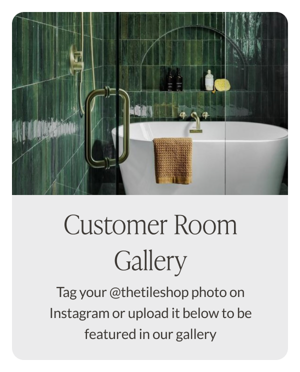 Customer Room Gallery - Tag your @thetileshop photo on Instagram or upload it below to be featured in our gallery