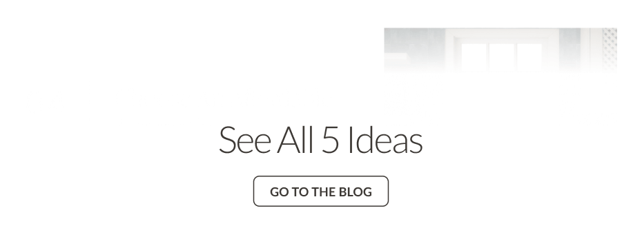 See All 5 Ideas - Go To The Blog