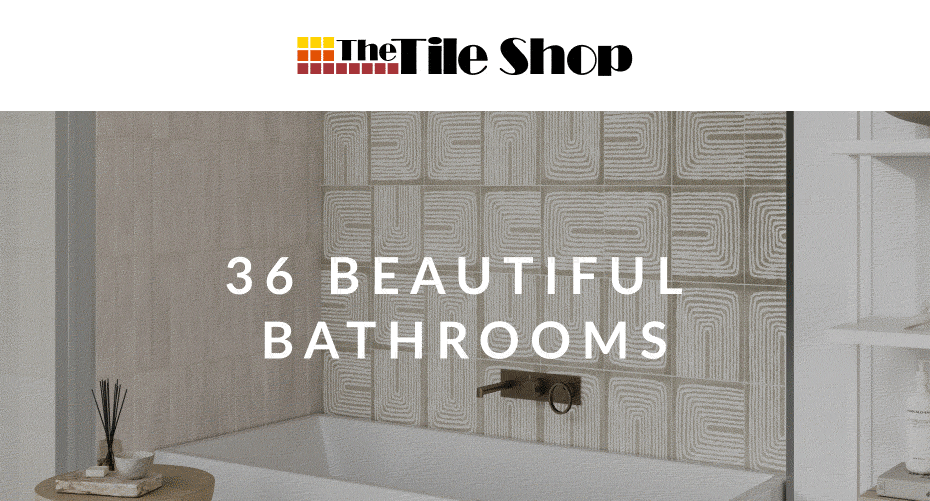 The Tile Shop 36 Beautiful Bathrooms