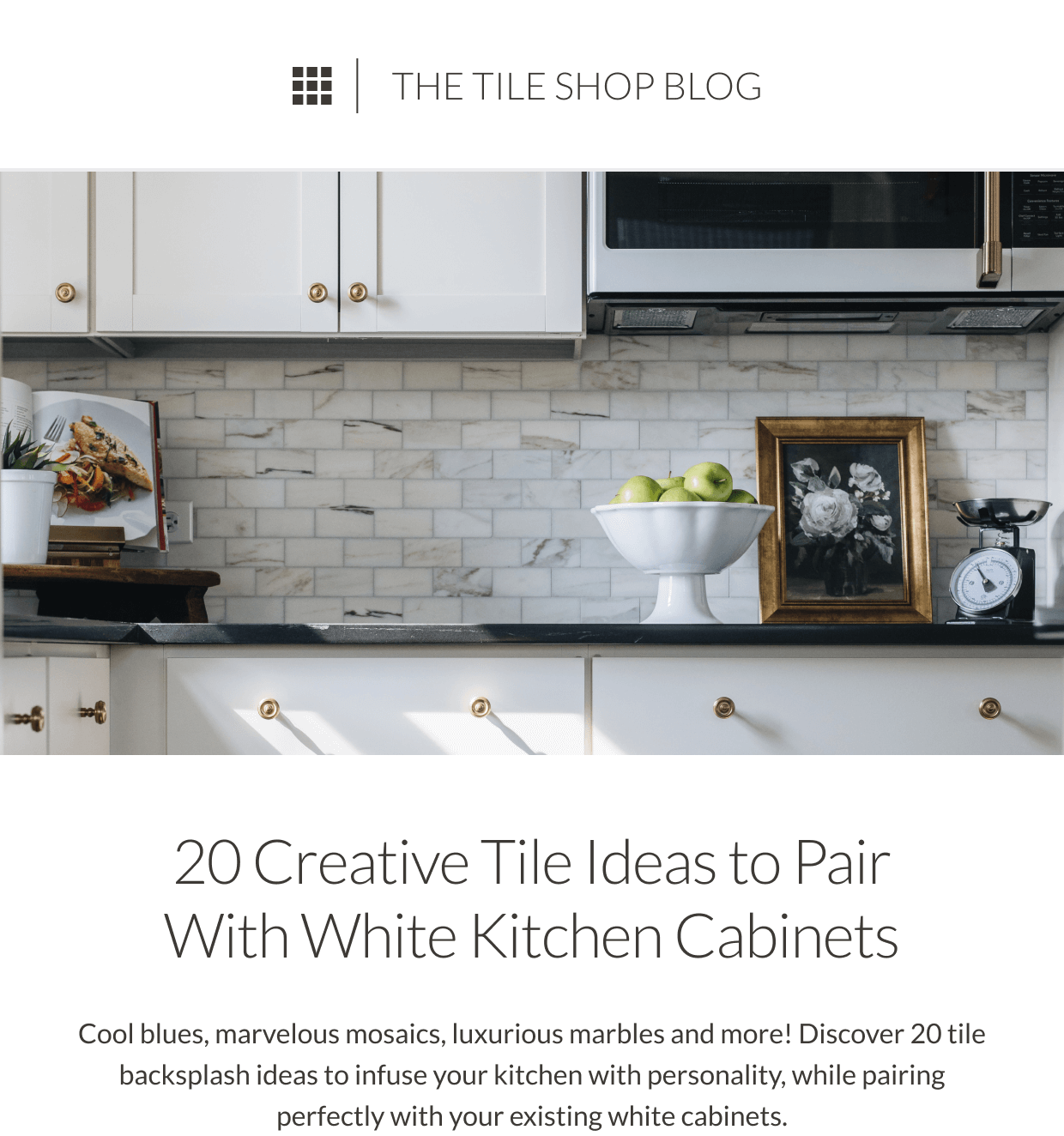 The Tile Shop Blog: 20 Creative Tile Ideas to Pair with White Kitchen Cabinets. Cool blues, marvelous mosaics, luxurious marbles and more! Discover 20 tile backsplash ideas to infuse your kitchen with personality, while pairing perfectly with your existing white cabinets.