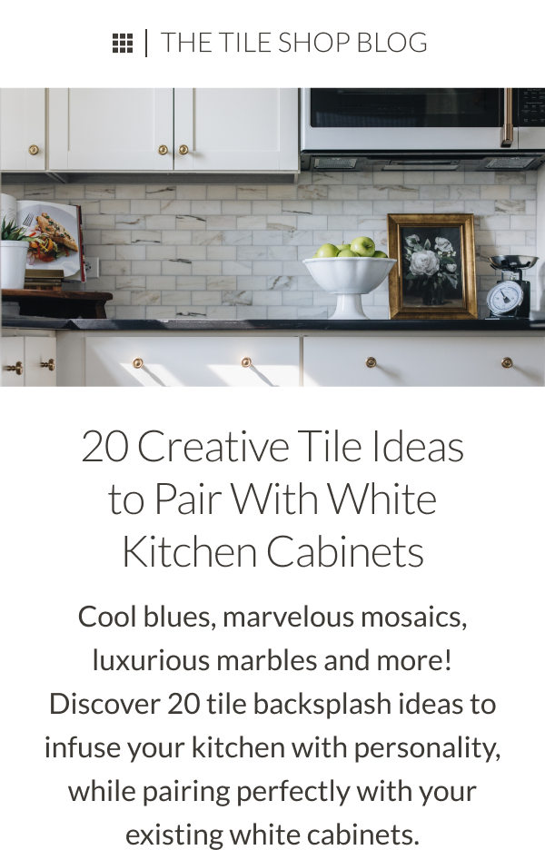 The Tile Shop Blog: 20 Creative Tile Ideas to Pair with White Kitchen Cabinets. Cool blues, marvelous mosaics, luxurious marbles and more! Discover 20 tile backsplash ideas to infuse your kitchen with personality, while pairing perfectly with your existing white cabinets.