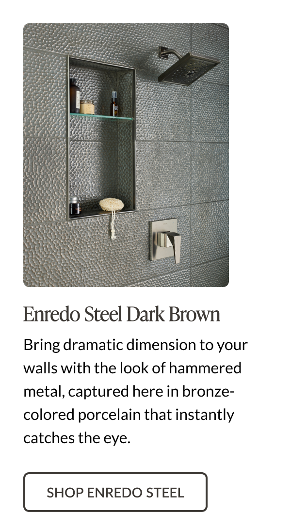 Enredo Steel Dark Brown: Bring dramatic dimension to your walls with the look of hammered metal, captured here in bronze-colored porcelain that instantly catches the eye. Shop Enredo Steel