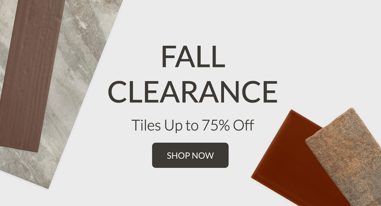 Fall Clearance Tiles Up to 75% Off - Shop Now