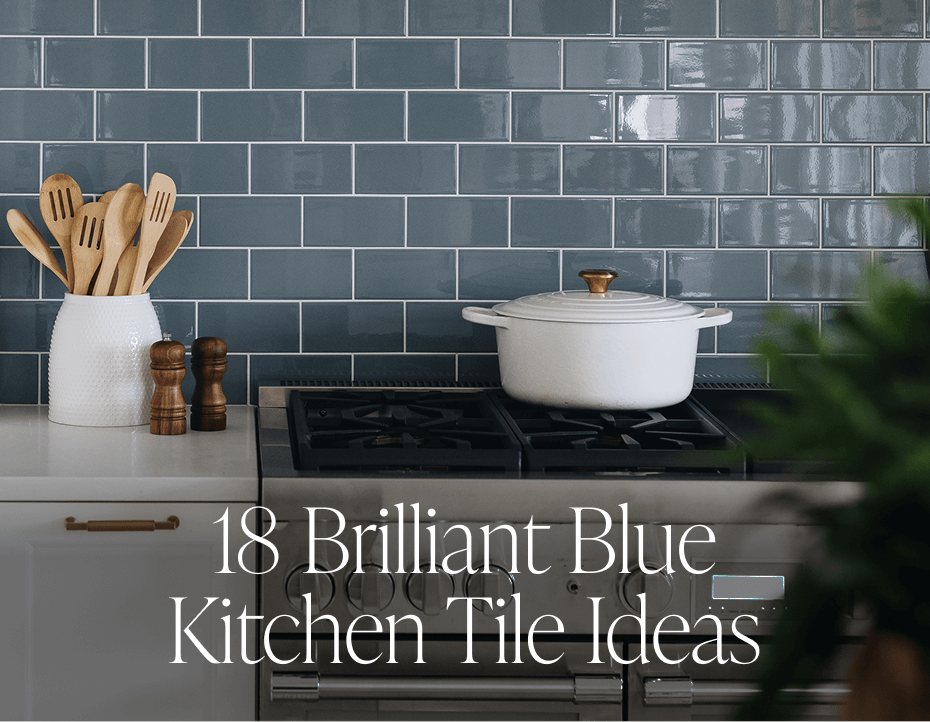 18 Brilliant Blue Kitchen Tile Ideas