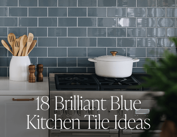 18 Brilliant Blue Kitchen Tile Ideas