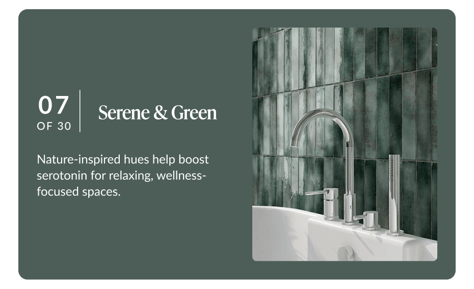 07 of 30 - Serene & Green: Nature-inspired hues help boost serotonin for relaxing, wellness-focused spaces. 
