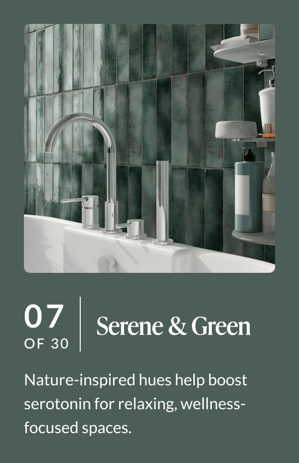 07 of 30 - Serene & Green: Nature-inspired hues help boost serotonin for relaxing, wellness-focused spaces. 