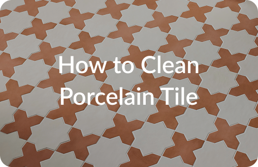 How to Clean Porcelain Tile