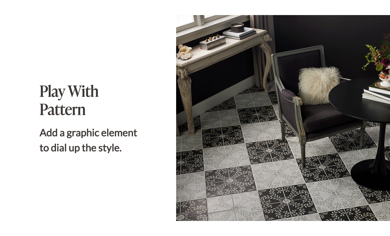 Play With Pattern - Add a graphic element to dial up the style. 