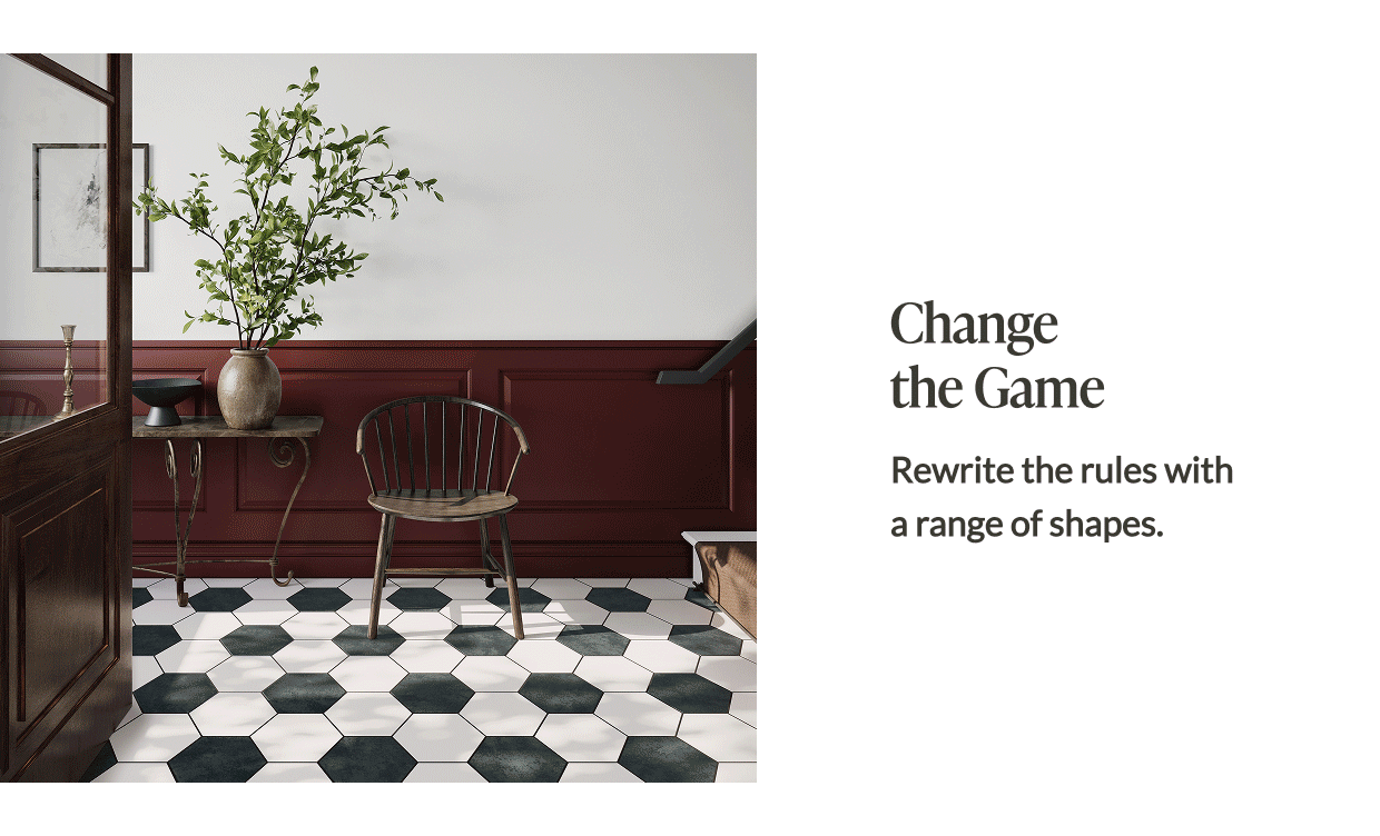 Change the Game - Rewrite the rules with a range of shapes. 