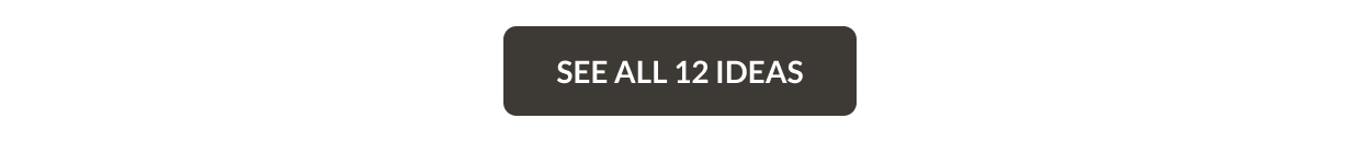 See All 12 Ideas