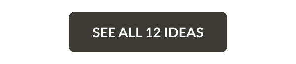 See All 12 Ideas