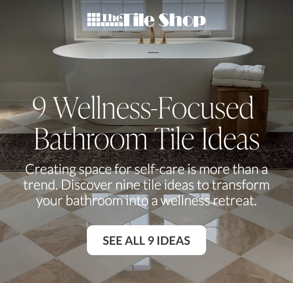 The Tile Shop - 9 Wellness-Focused Bathroom Tile Ideas: Creating space for self-care is more than a trend. Discover nine tile ideas to transform your bathroom into a wellness retreat. See All 9 Ideas