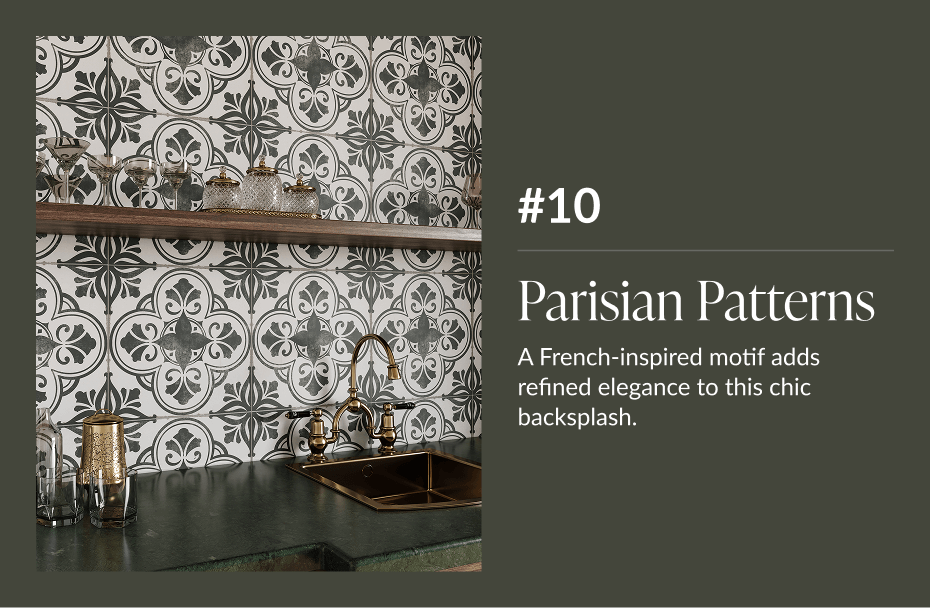 #10 Parisian Patterns - A French-inspired motif adds refined elegance to this chic backsplash. 