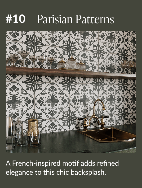 #10 Parisian Patterns - A French-inspired motif adds refined elegance to this chic backsplash. 