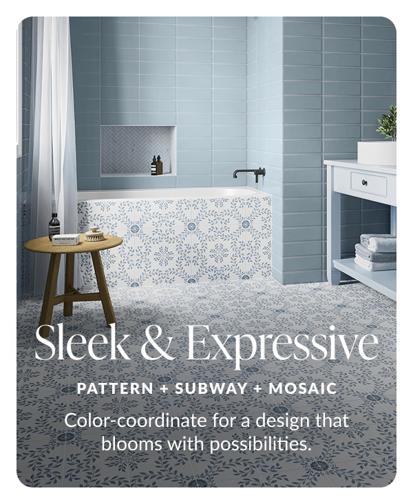 Sleep and Expressive. Pattern + Subway + Mosaic. Color-coordinate for a design that blooms with possibilities. 