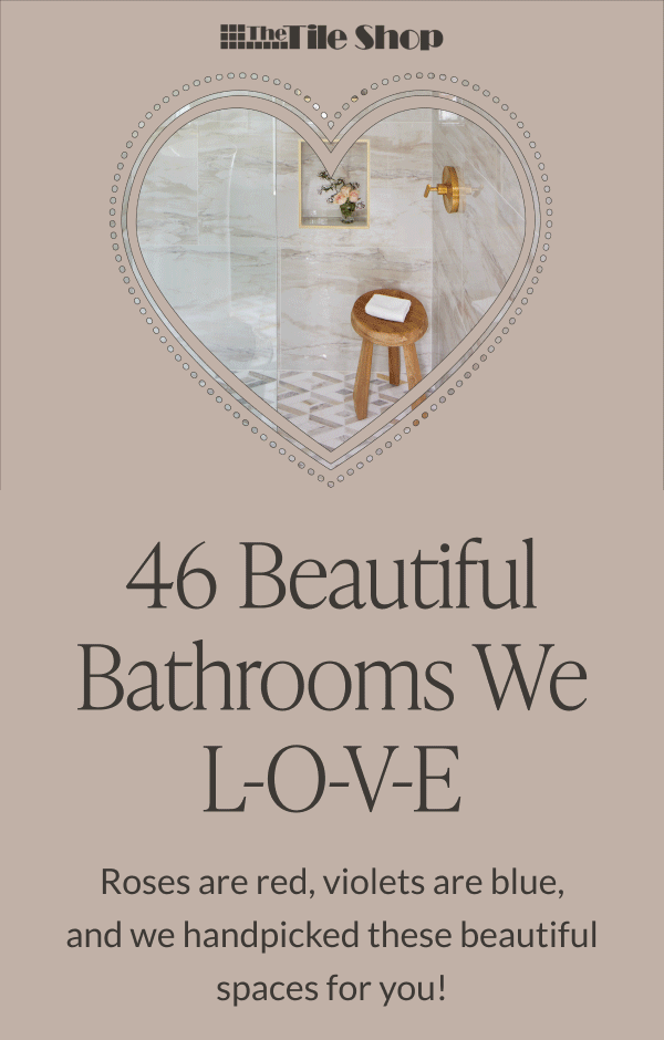 The Tile Shop - 46 Beautiful Bathrooms We L-O-V-E: Roses are red, violets are blue, and we handpicked these beautiful spaces for you!