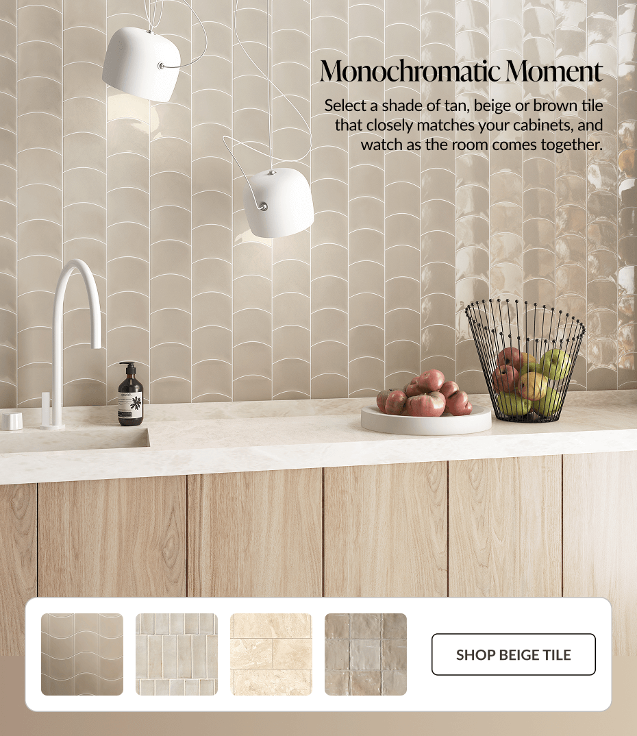 Monochromatic Moment - Select a shade of tan, beige or brown tile that closely matches your cabinets, and watch as the room comes together. Shop Beige Tile