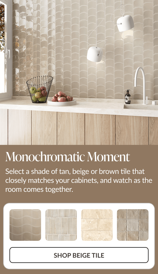 Monochromatic Moment - Select a shade of tan, beige or brown tile that closely matches your cabinets, and watch as the room comes together. Shop Beige Tile