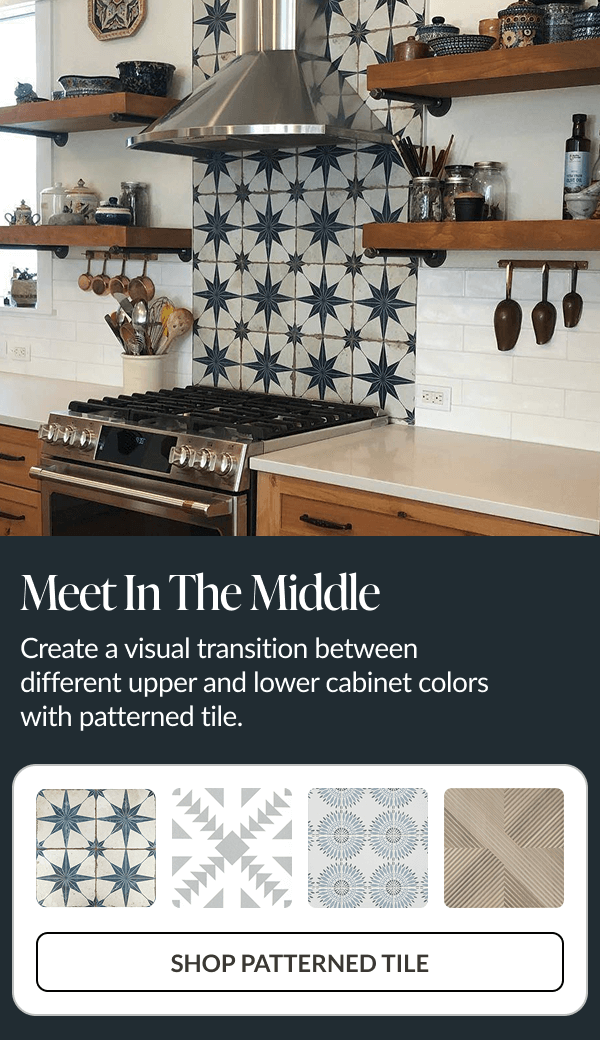 Meet in the Middle - Create a visual transition between different upper and lower cabinet colors with patterned tile. Shop Patterned Tile