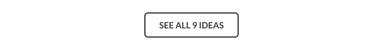 See All 9 Ideas