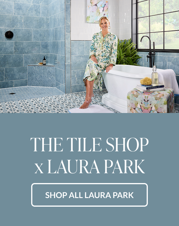 The Tile Shop x Laura Park - Shop All Laura Park