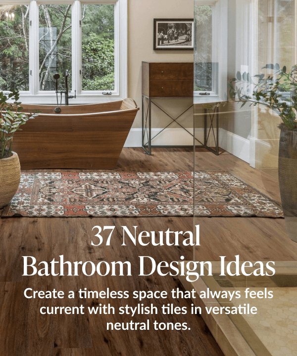 37 Neutral Bathroom Design Ideas - Create a timeless space that always feels current with stylish tiles in versatile neutral tones. 
