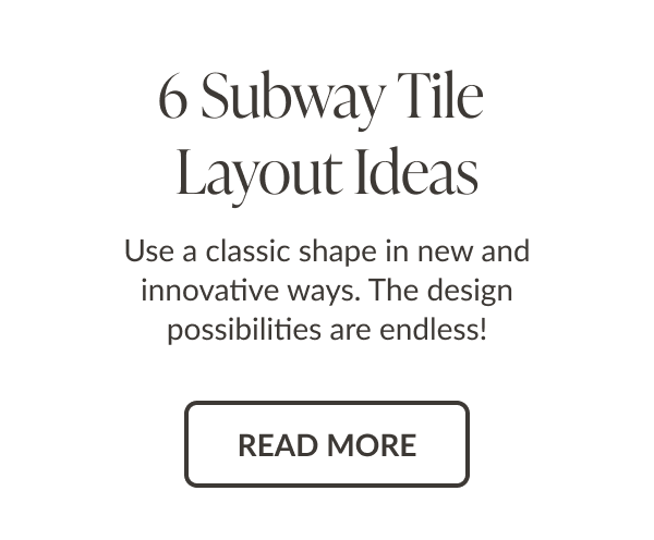 6 Subway Tile Layout Ideas - Use a classic shape in new and innovative ways. The design possibilities are endless! Read More
