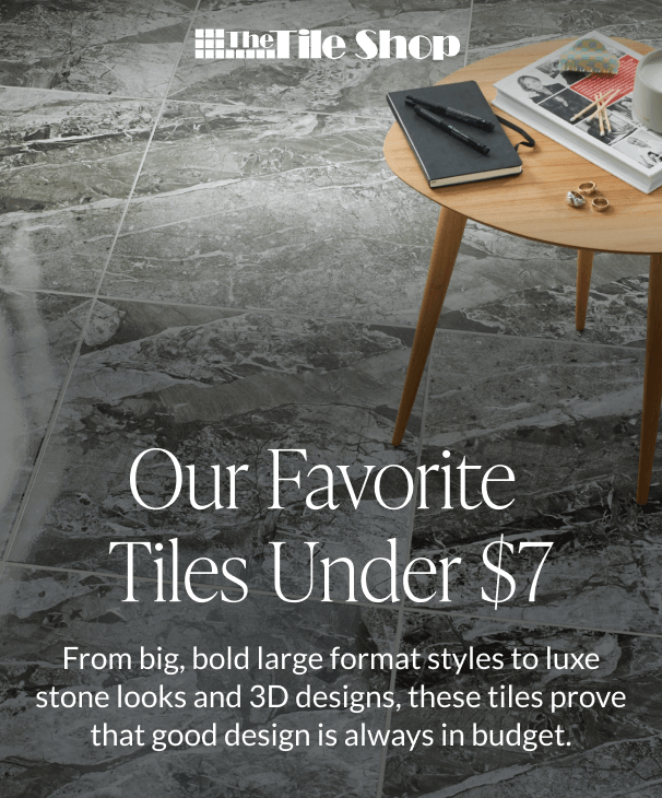 The Tile Shop - Our Favorite Tiles Under $7. From big, bold large format styles to luxe stone looks and 3D designs, these tiles prove that good design is always in budget. 