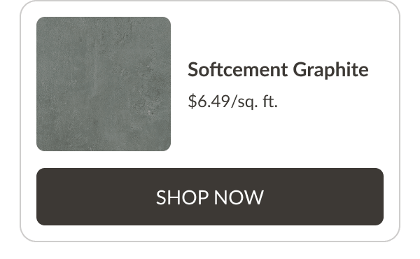 Softcement Graphite $6.49/sq. ft. Shop Now