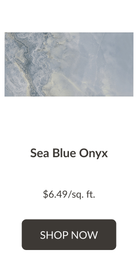 Sea Blue Onyx $6.49/sq. ft. Shop Now