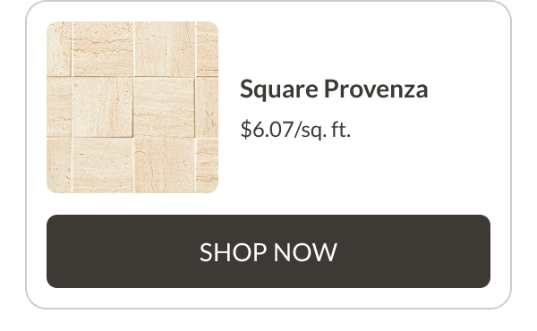 Square Provenza $6.07/sq. ft. Shop Now