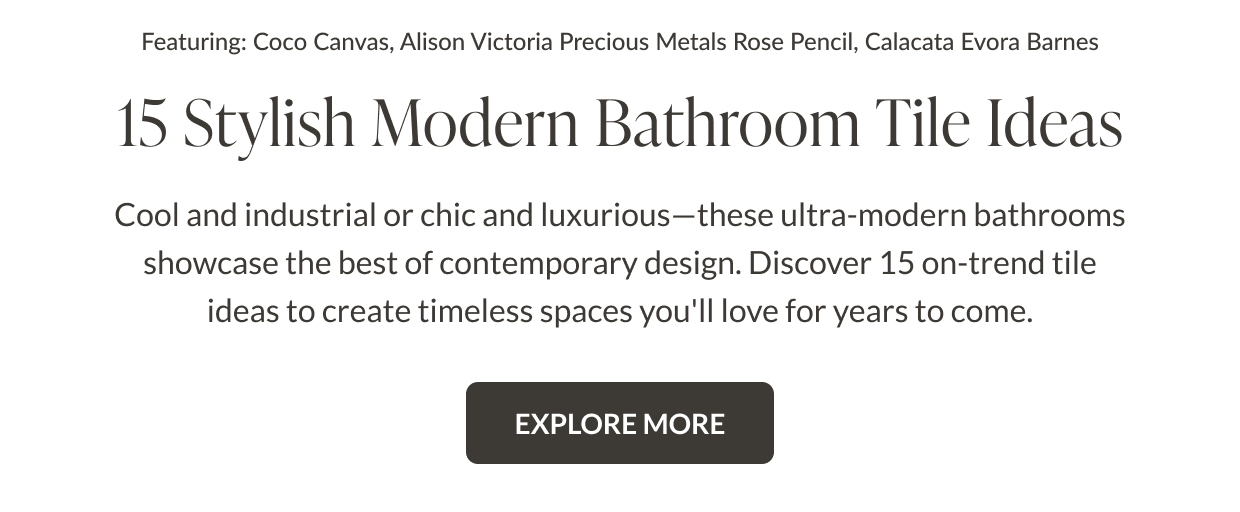 Featuring: Coco Canvas, Alison Victoria Precious Metals Rose Pencil, Calacata Evora Barnes. 15 Stylish Modern Bathroom Tile Ideas. Does your bathroom still feature questionable 1900s details? Ditch the shag carpet and embrace the 21st century with a fresh tile design that'll stand the test of time. From cool industrial vibes to eclectic patterns and serene neutrals, these ultra-modern bathrooms showcase the best of contemporary design. Discover 15 on-trend tile ideas to create a space you'll love for years to come. Explore More
