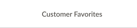 Customer Favorites