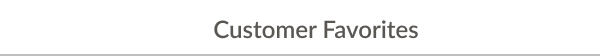Customer Favorites