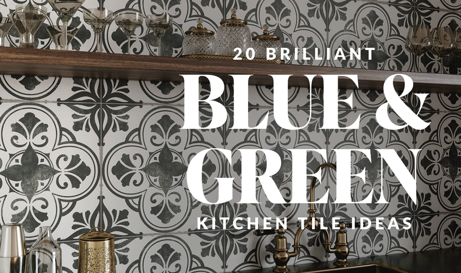 20 Brilliant Blue & Green Kitchen Tile Ideas