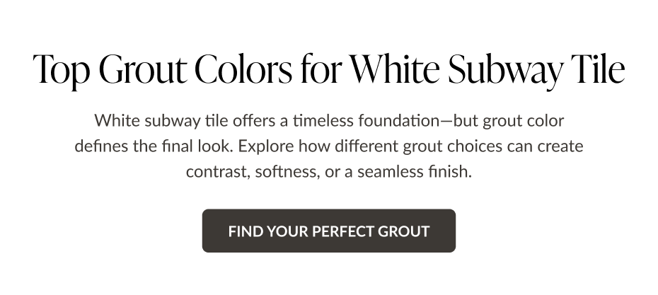 Top Grout Colors for White Subway Tile. White subway tile offers a timeless foundation-but grout color defines the final look. Explore how different grout choices can create contrast, softness, or a seamless finish. Find Your Perfect Grout
