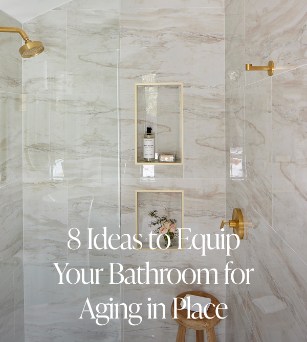 8 Ideas to Equip Your Bathroom for Aging in Place