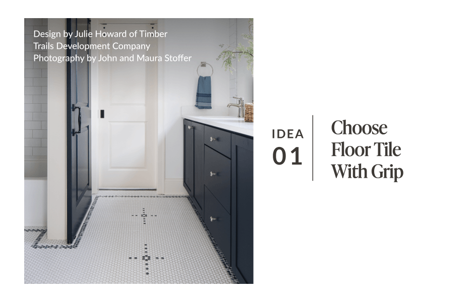 Idea 01: Choose Floor Tile With Grip