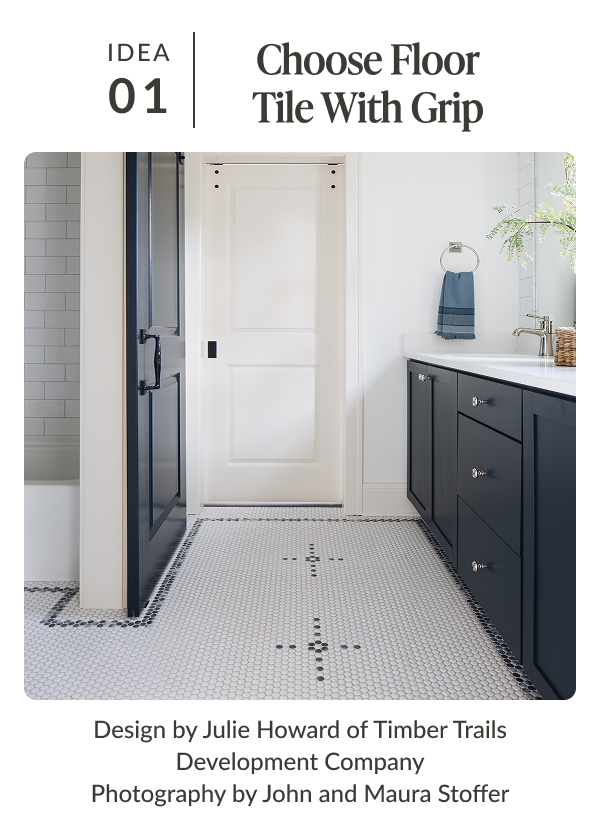 Idea 01: Choose Floor Tile With Grip
