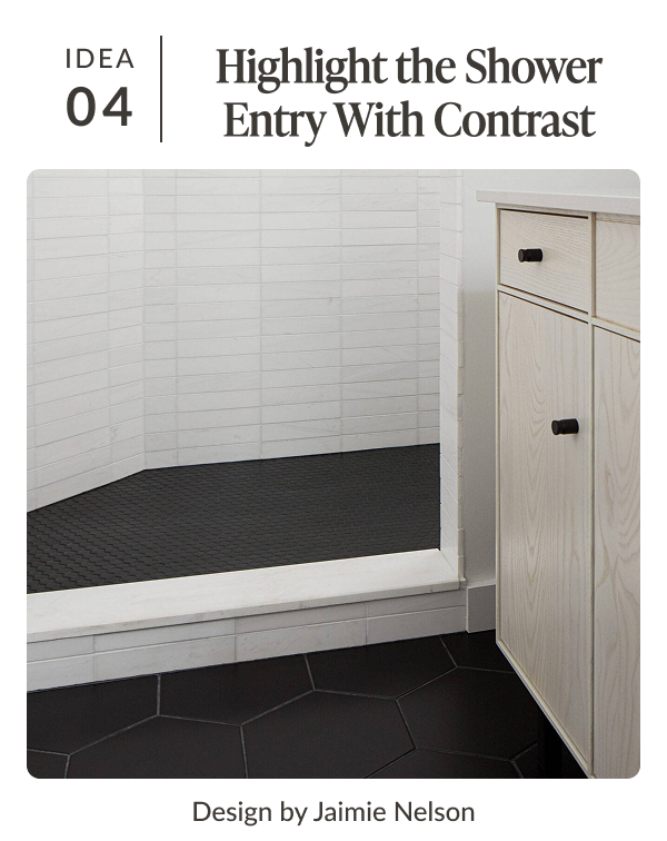 Idea 04: Highlight the Shower Entry With Contrast