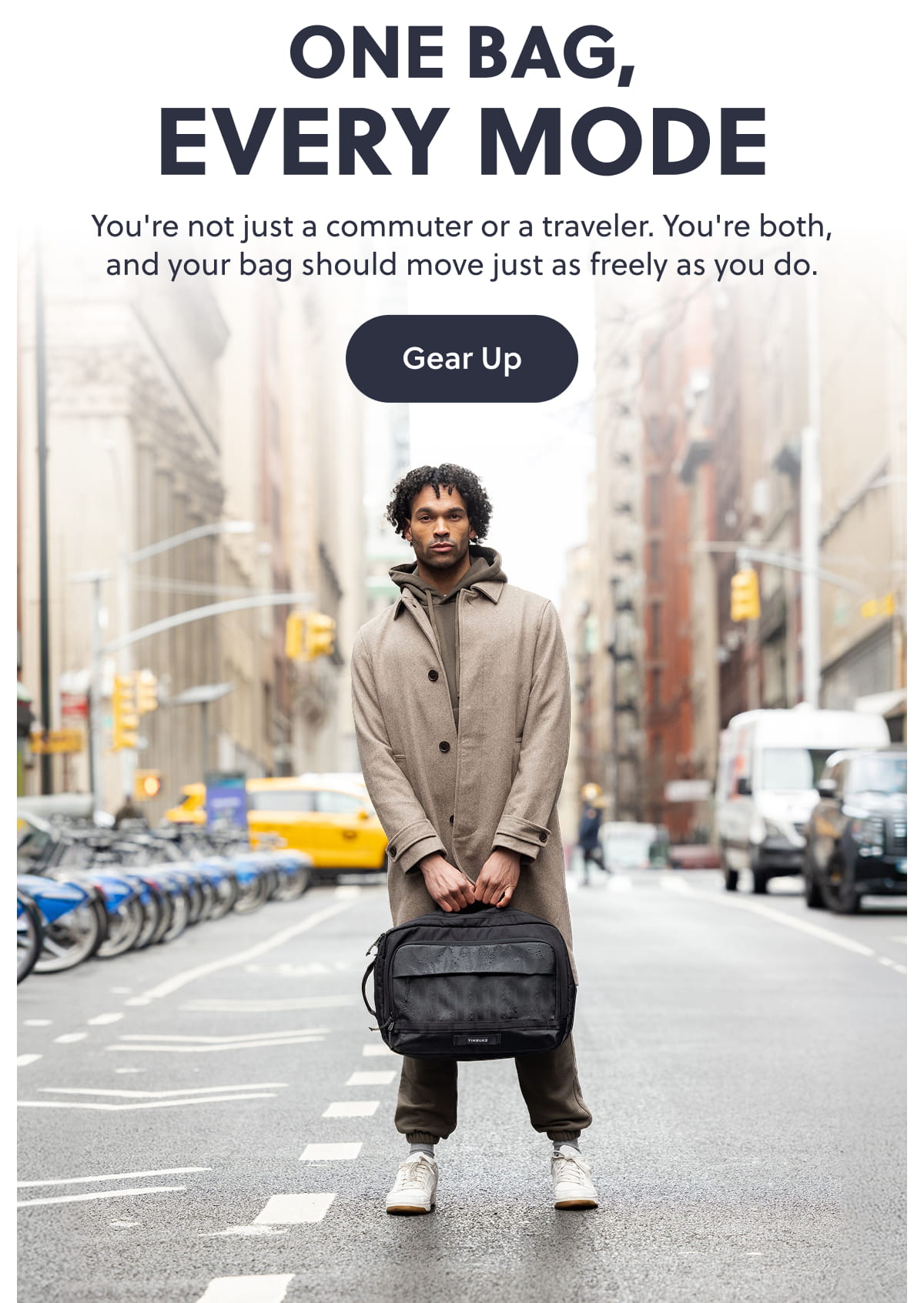 One Bag, Every Mode. You're not just a commuter or a traveler. You're both, and your bag should move just as freely as you do. Gear Up